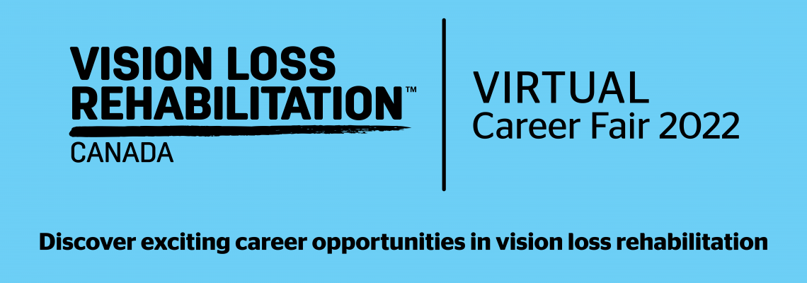 The Vision Loss Rehabilitation Canada logo beside the text, “Virtual Career Fair 2022. Below, the text reads: “Discover exciting career opportunities in vision loss rehabilitation.